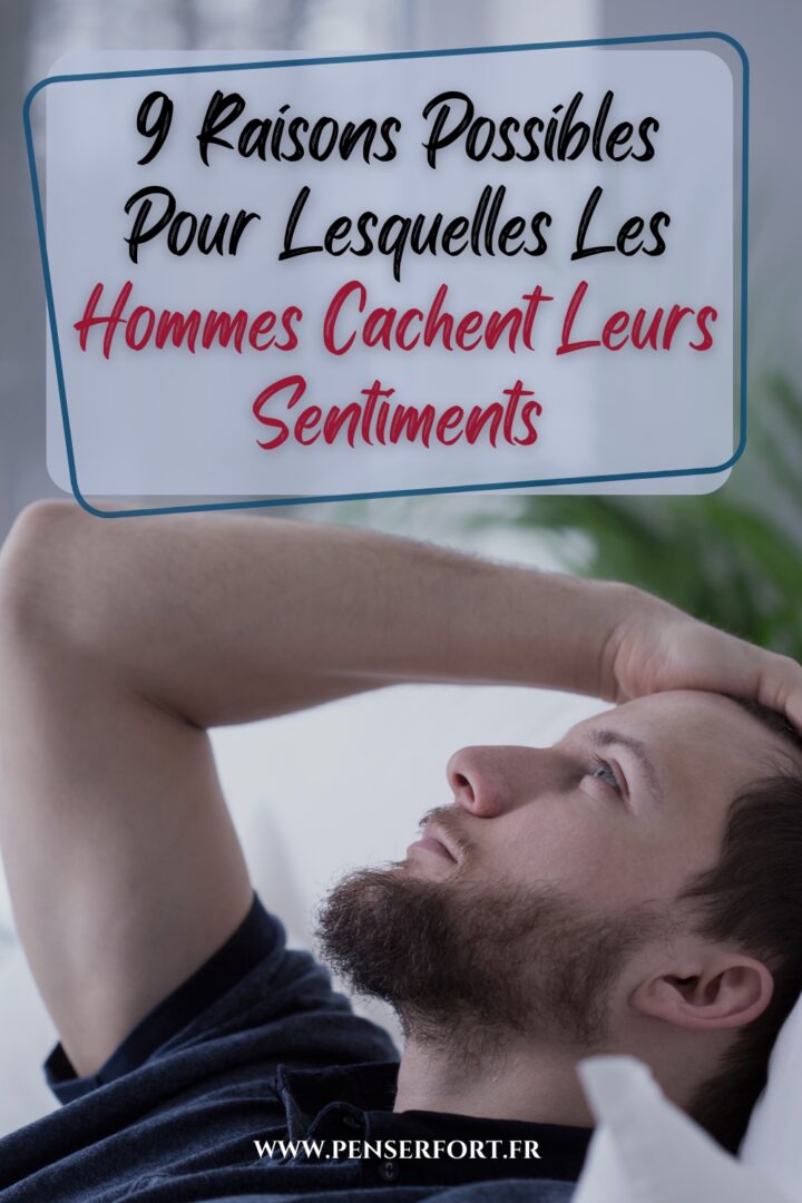 Raisons Possibles Pour Lesquelles Les Hommes Cachent Leurs Sentiments