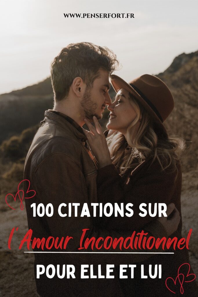 100 Citations Sur l'Amour Inconditionnel Pour Elle Et Lui