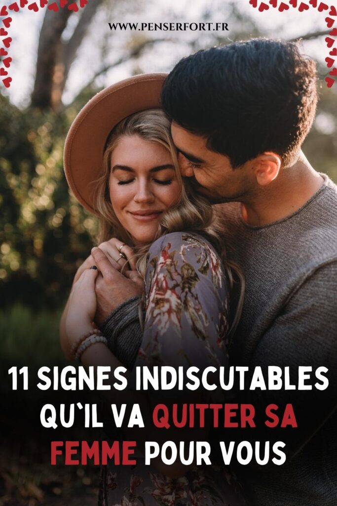 11 Signes Indiscutables Qu'il Va Quitter Sa Femme Pour Vous