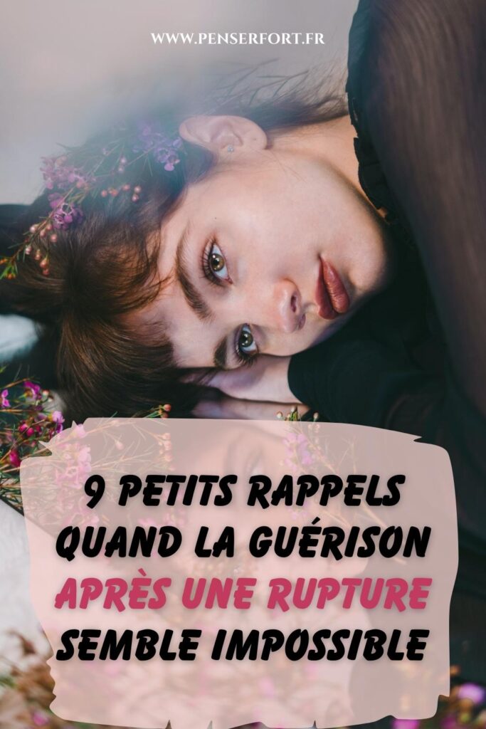 9 Petits Rappels Quand La Guérison Après Une Rupture Semble Impossible