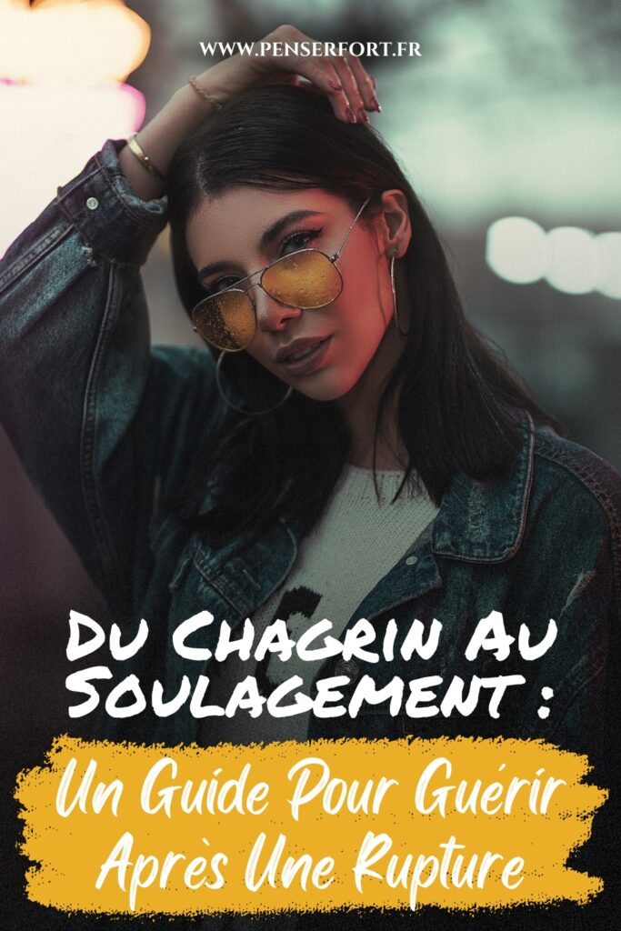 Du Chagrin Au Soulagement  Un Guide Pour Guérir Après Une Rupture