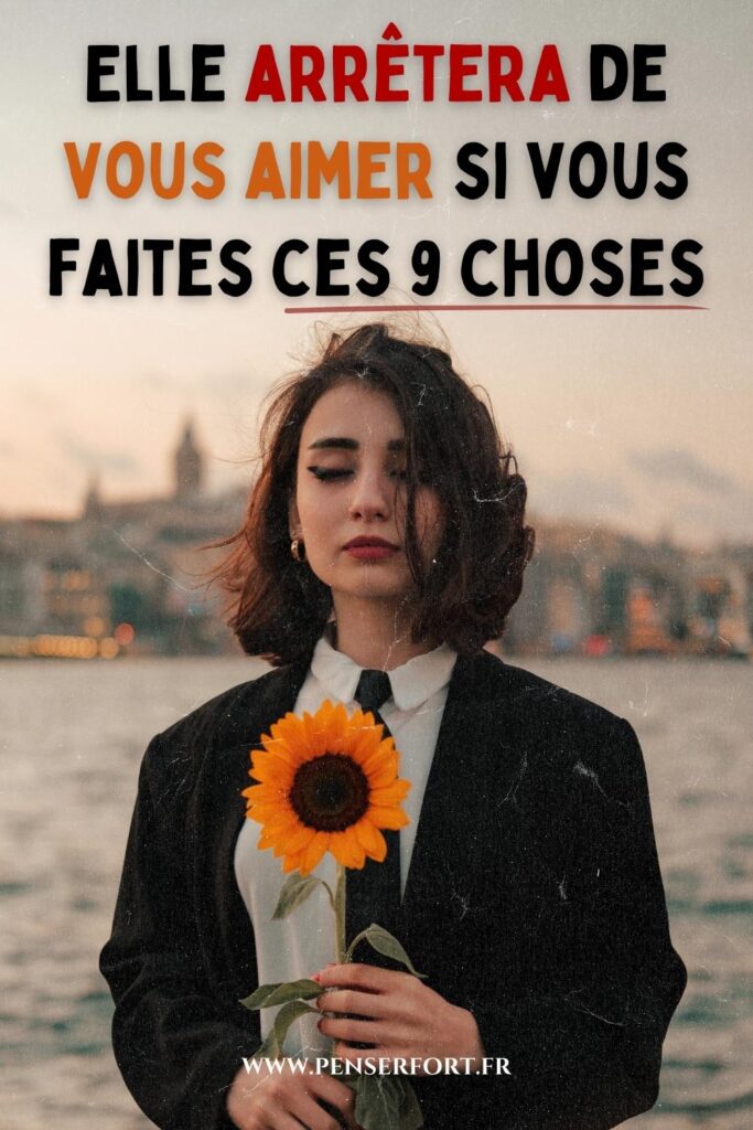 Elle Arrêtera De Vous Aimer Si Vous Faites Ces 9 Choses