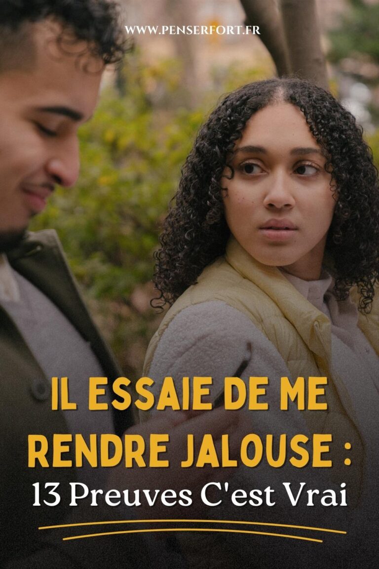 pourquoi il essaye de me rendre jalouse