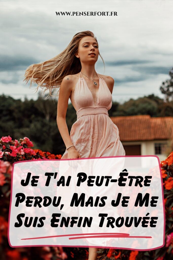 Je T'ai Peut-Être Perdu, Mais Je Me Suis Enfin Trouvée