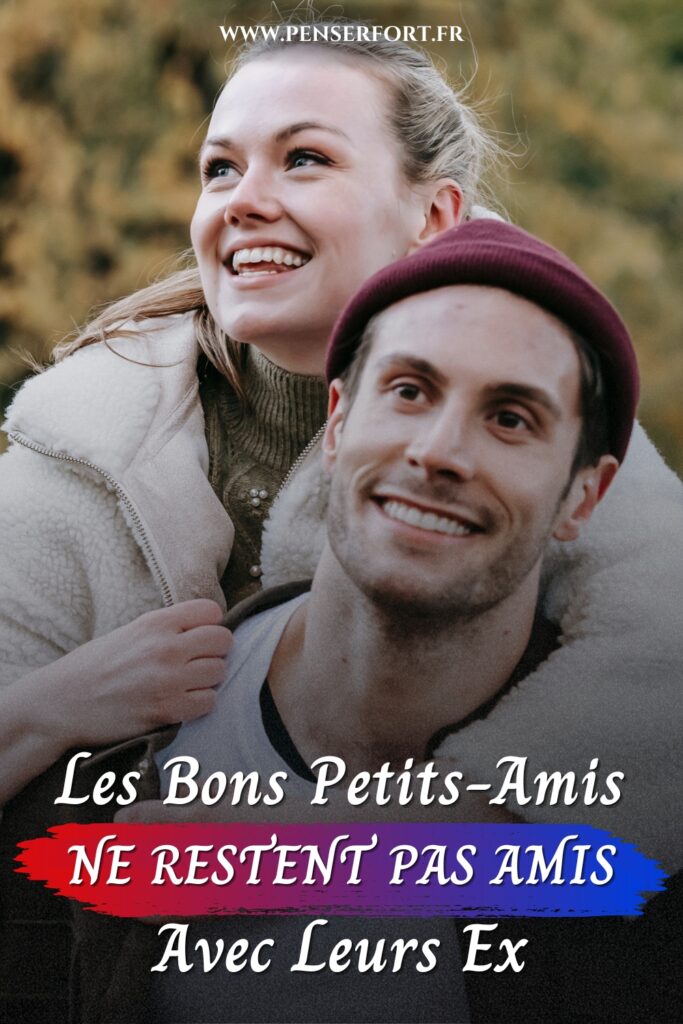 Les Bons Petits-Amis Ne Restent Pas Amis Avec Leurs Ex