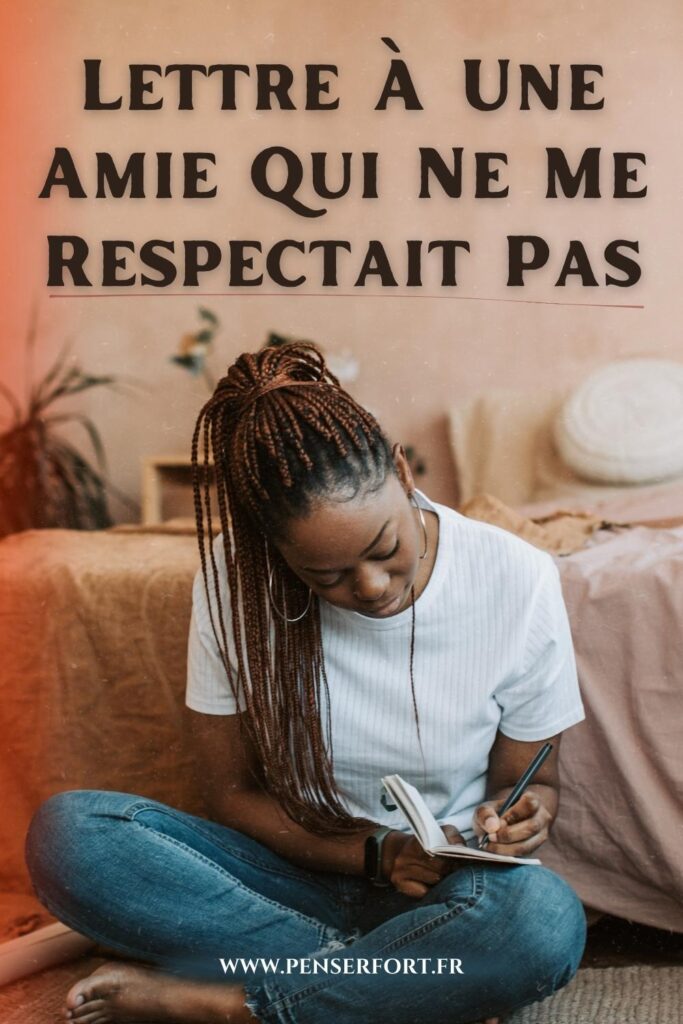 Lettre À Une Amie Qui Ne Me Respectait Pas