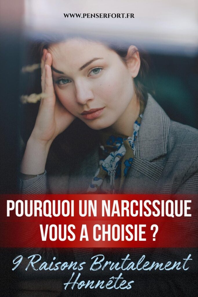 Pourquoi Un Narcissique Vous A Choisie  9 Raisons Brutalement Honnêtes