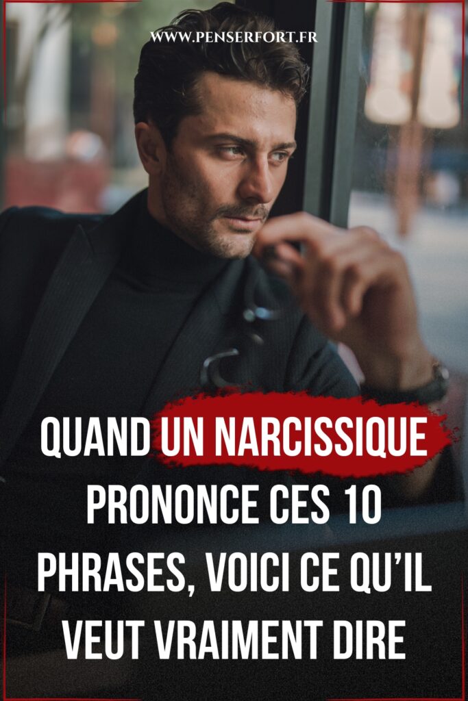 Quand Un Narcissique Prononce Ces 10 Phrases, Voici Ce Qu’il Veut Vraiment Dire