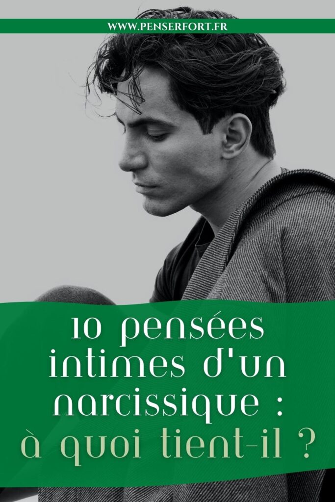 10 Pensées Intimes d'Un Narcissique  À Quoi Tient-il 