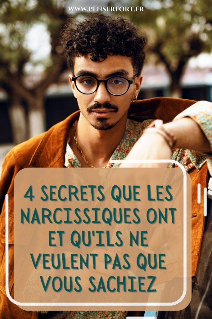 4 Secrets Que Les Narcissiques Ont Et Qu'ils Ne Veulent Pas Que Vous Sachiez