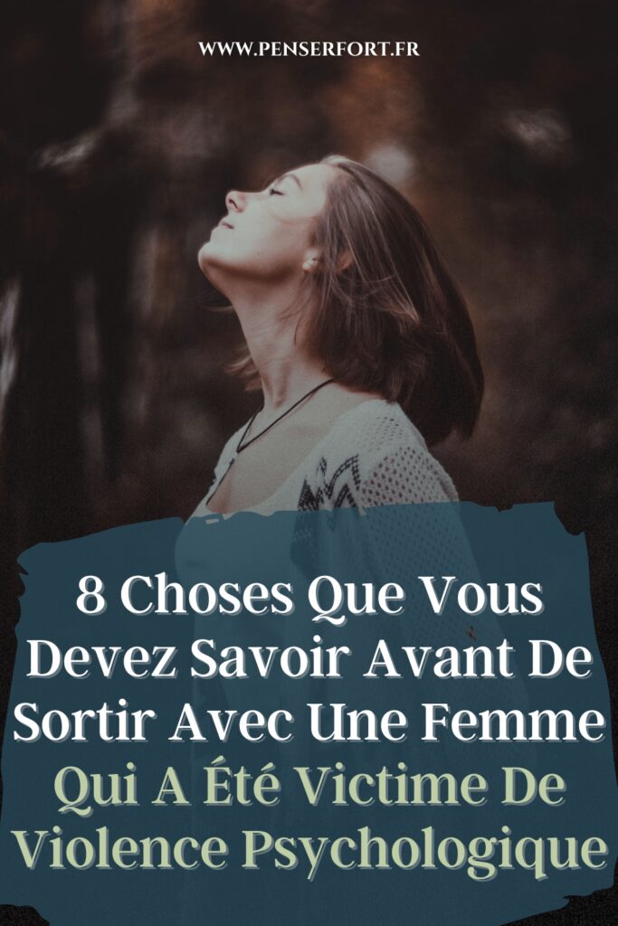 8 Choses Que Vous Devez Savoir Avant De Sortir Avec Une Femme Qui A Été Victime De Violence Psychologique