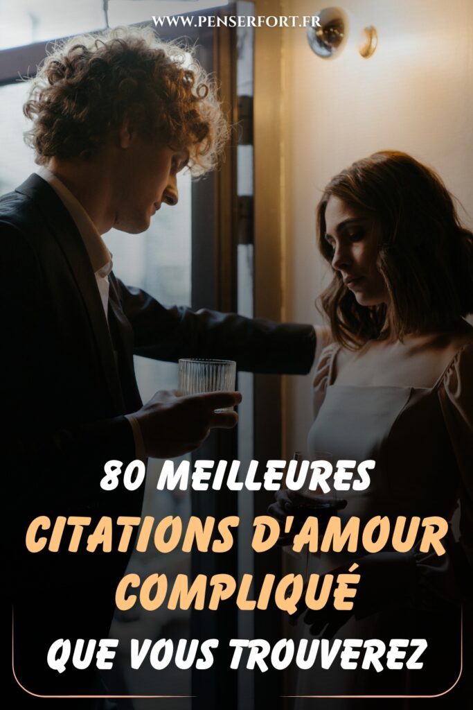 80 Meilleures Citations d'Amour Compliqué Que Vous Trouverez