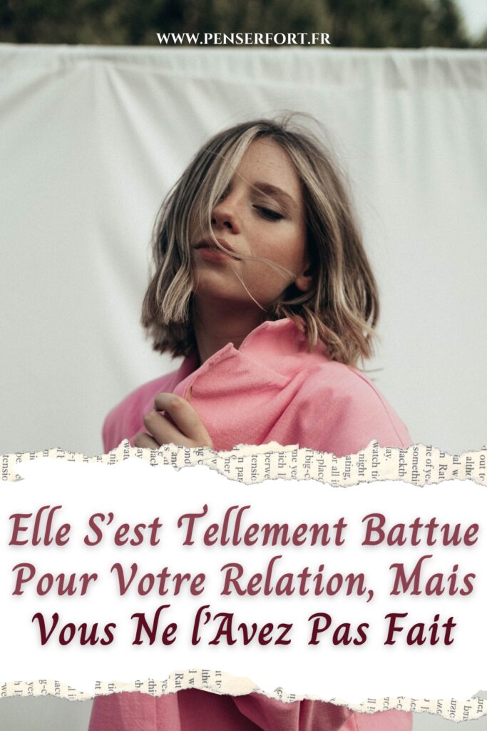 Elle S'est Tellement Battue Pour Votre Relation, Mais Vous Ne l'Avez Pas Fait