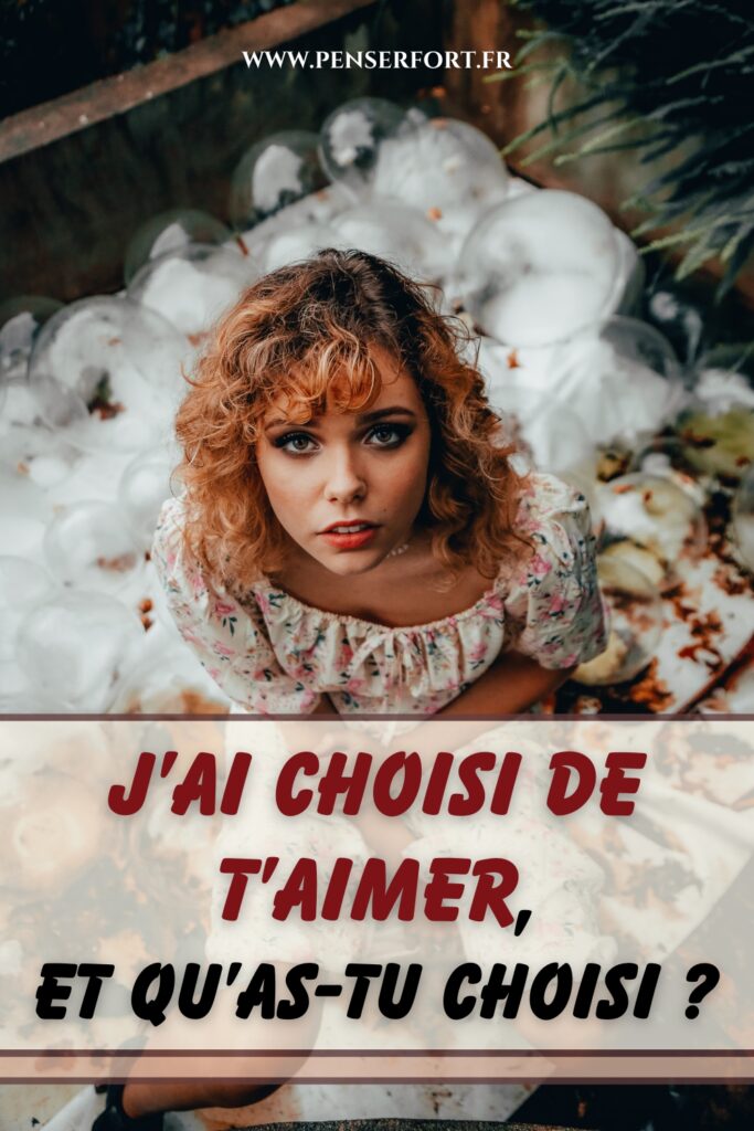 J'ai Choisi De T'aimer, Et Qu'as-tu Choisi 