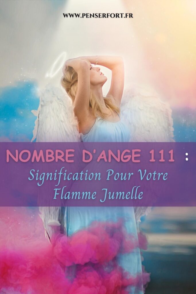 Nombre d’Ange 111  Signification Pour Votre Flamme Jumelle