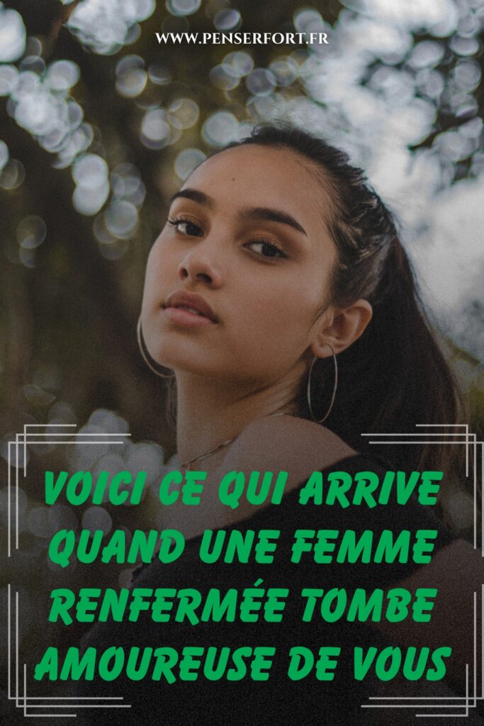 Voici Ce Qui Arrive Quand Une Femme Renfermée Tombe Amoureuse De Vous