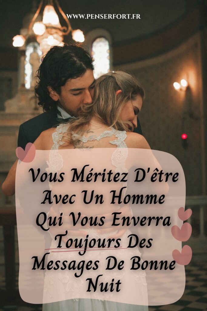 Vous Méritez D'être Avec Un Homme Qui Vous Enverra Toujours Des Messages De Bonne Nuit