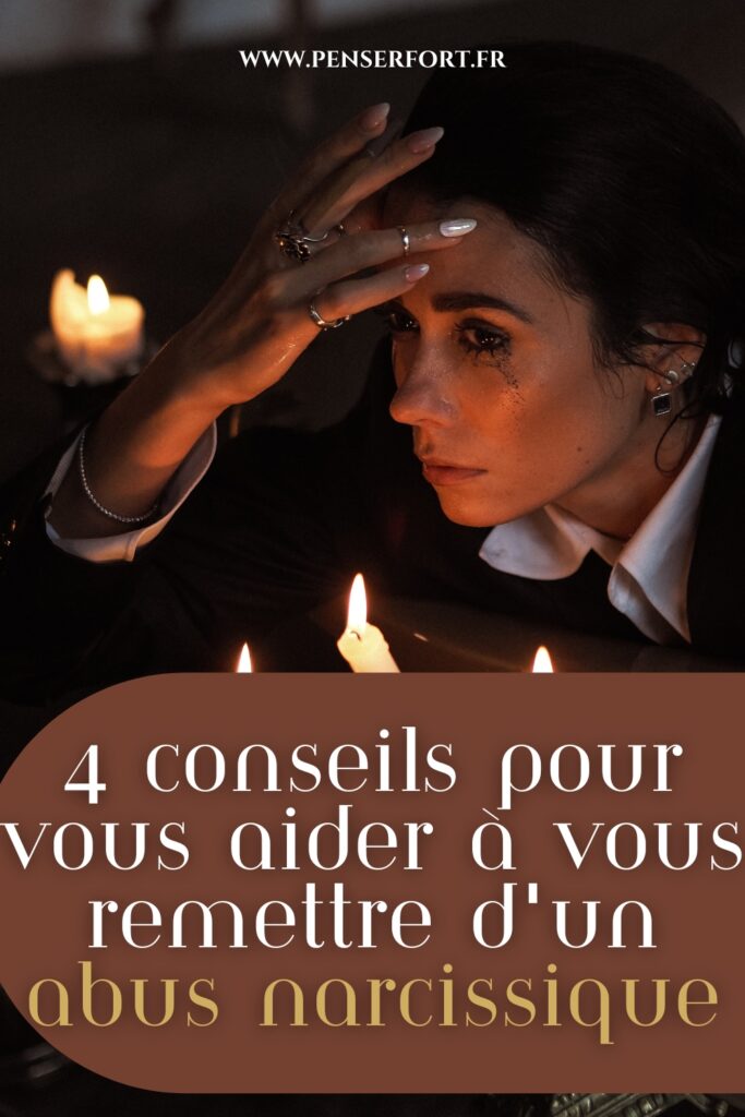 4 Conseils Pour Vous Aider À Vous Remettre d'Un Abus Narcissique