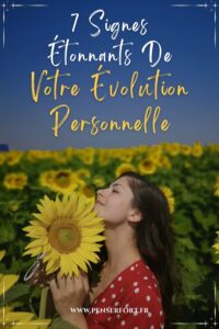 7 Signes Étonnants De Votre Évolution Personnelle