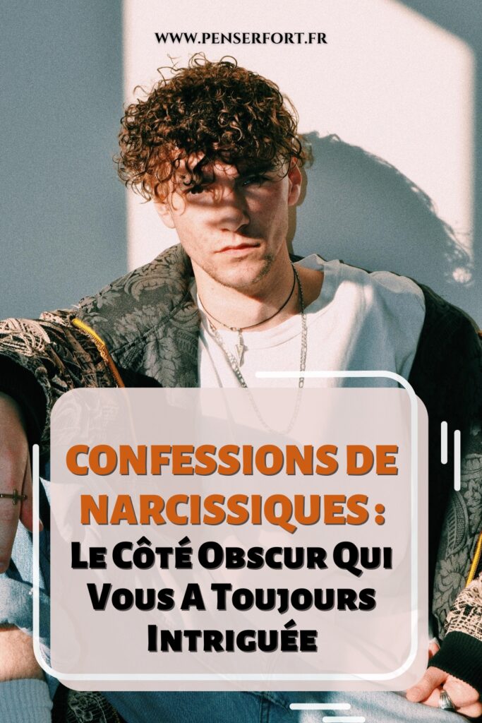 Confessions De Narcissiques  Le Côté Obscur Qui Vous A Toujours Intriguée