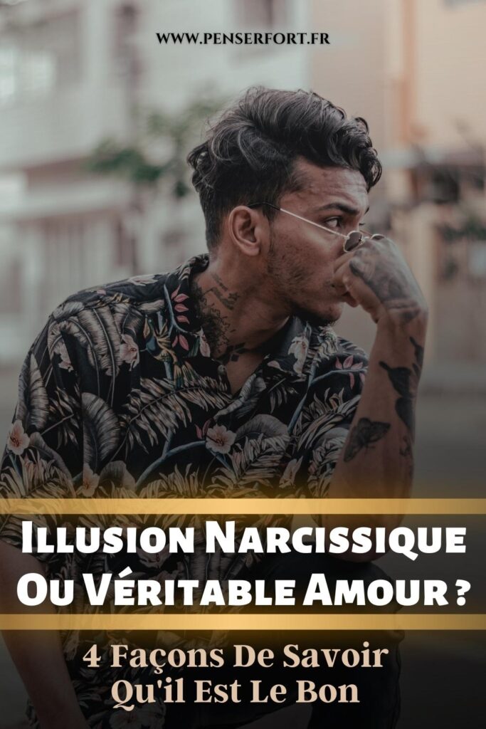 Illusion Narcissique Ou Véritable Amour  4 Façons De Savoir Qu'il Est Le Bon