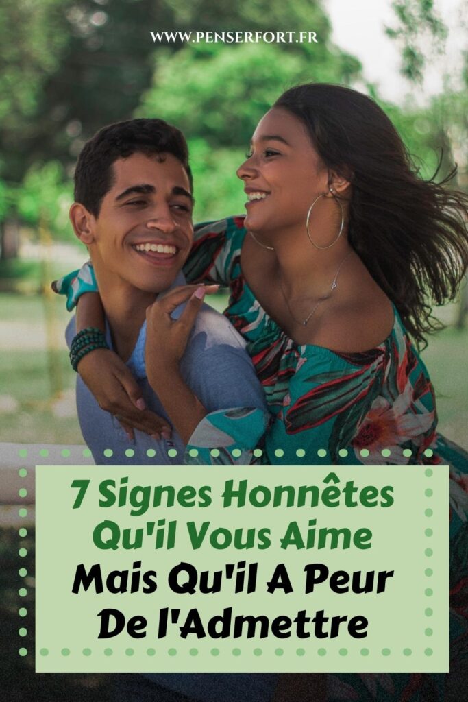 7 Signes Honnêtes Qu'il Vous Aime Mais Qu'il A Peur De l'Admettre