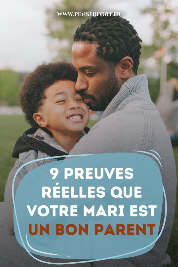 9 Preuves Réelles Que Votre Mari Est Un Bon Parent