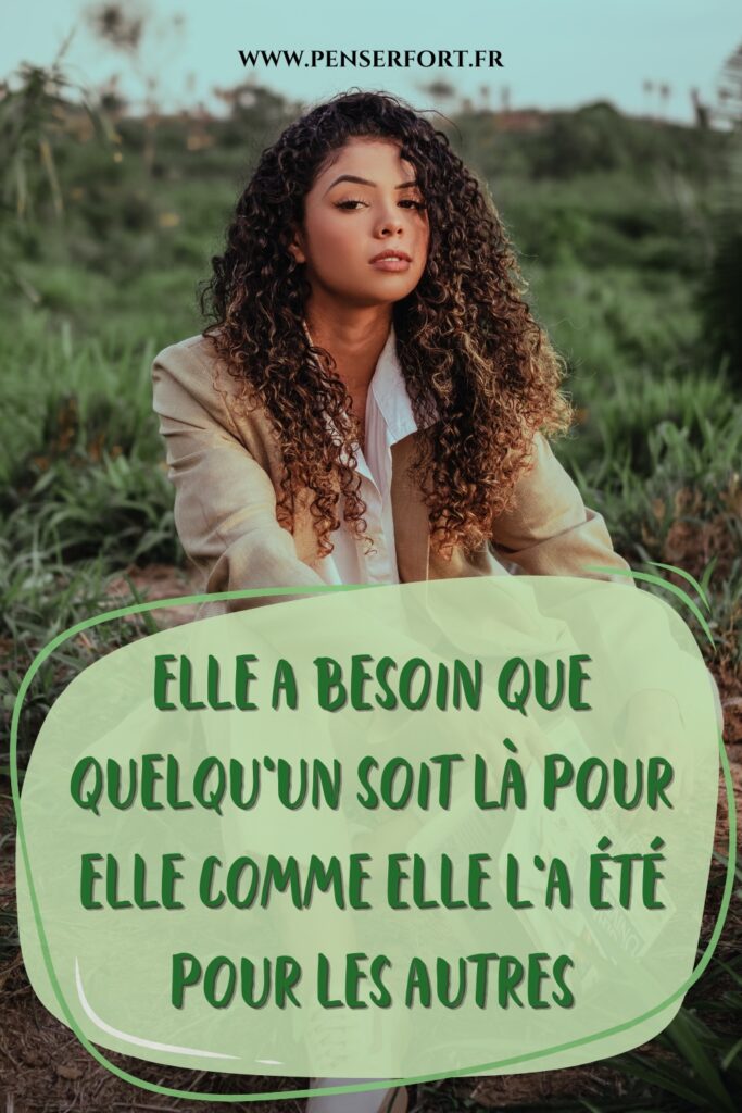 Elle A Besoin Que Quelqu'un Soit Là Pour Elle Comme Elle L'a Été Pour Les Autres