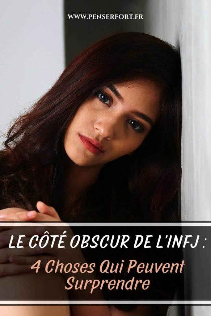 Le Côté Obscur De l'INFJ  4 Choses Qui Peuvent Surprendre