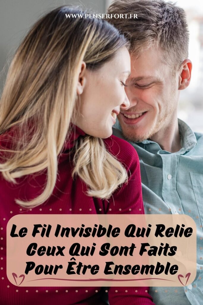 Le Fil Invisible Qui Relie Ceux Qui Sont Faits Pour Être Ensemble