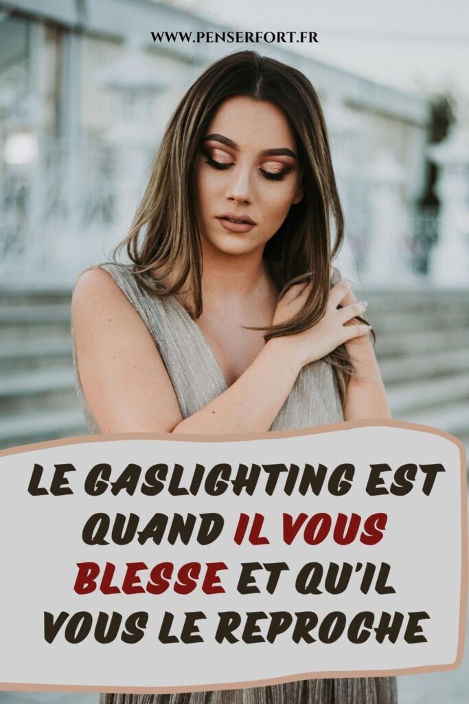 Le Gaslighting Est Quand Il Vous Blesse Et Qu'il Vous Le Reproche