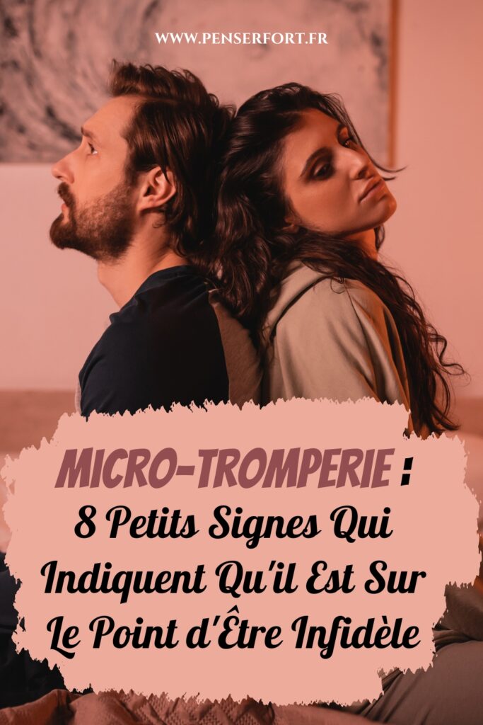 Micro-Tromperie  8 Petits Signes Qui Indiquent Qu'il Est Sur Le Point d'Être Infidèle