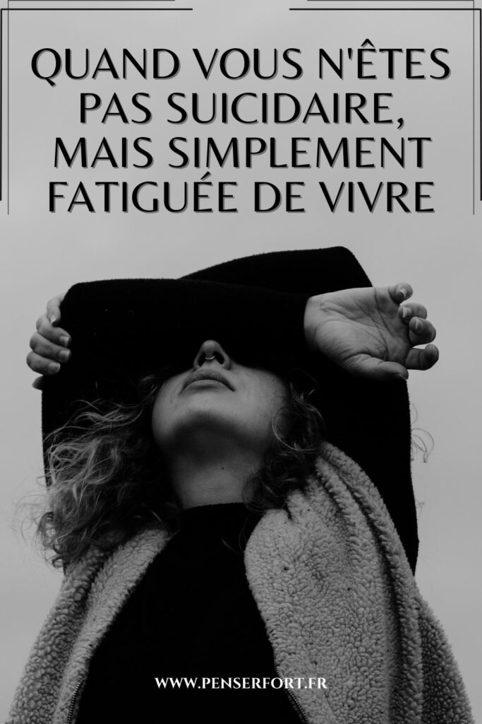 Quand Vous N'êtes Pas Suicidaire, Mais Simplement Fatiguée De Vivre