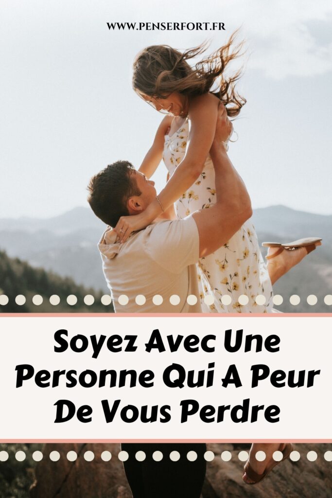 Soyez Avec Une Personne Qui A Peur De Vous Perdre