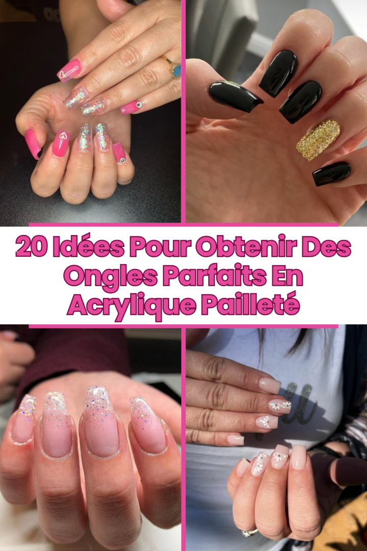 20 Idées Pour Obtenir Des Ongles Parfaits En Acrylique Pailleté