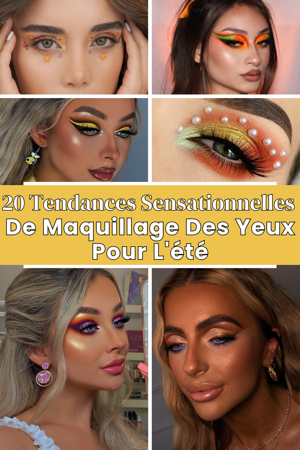 20 Tendances Sensationnelles De Maquillage Des Yeux Pour L'été