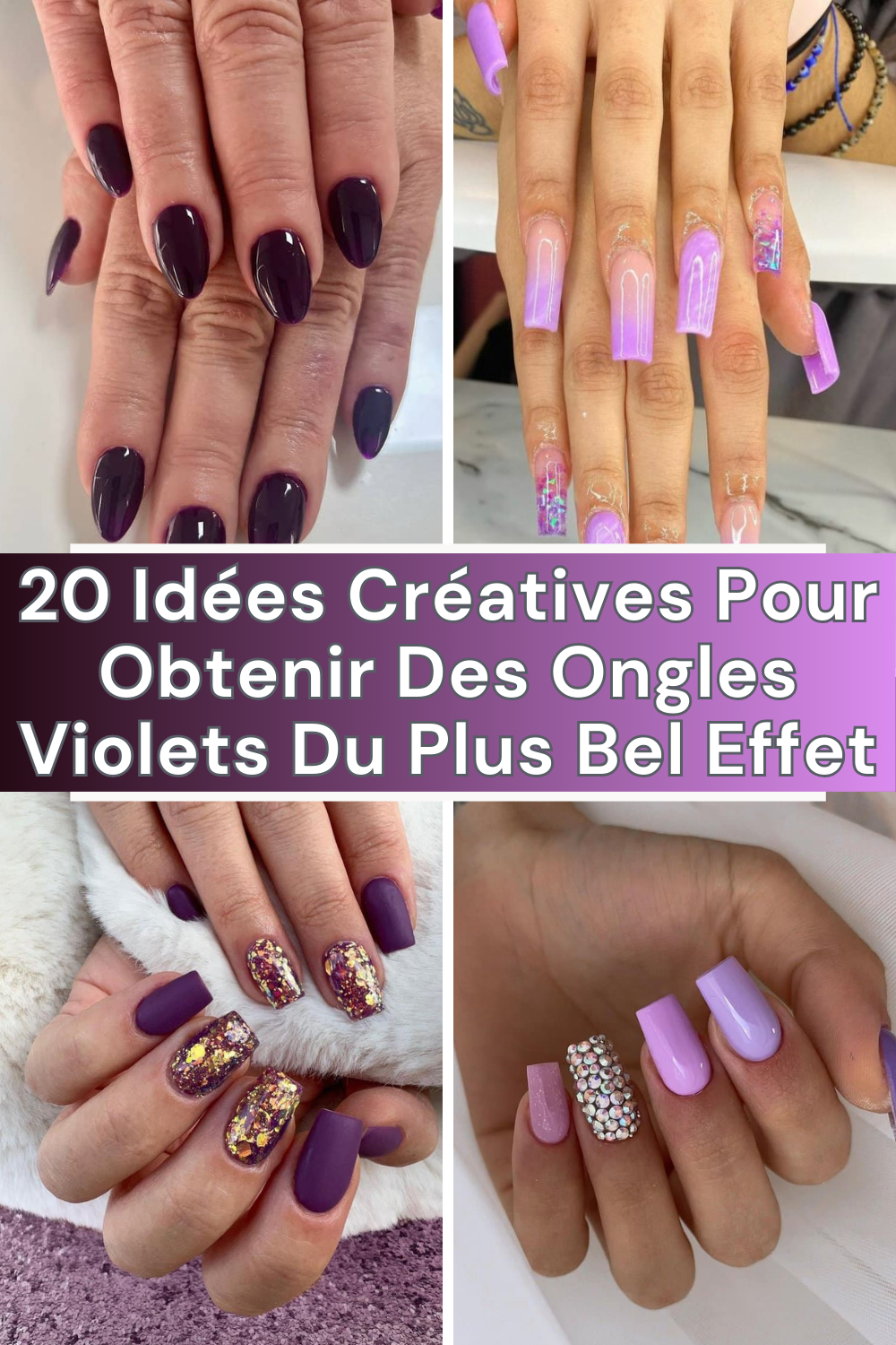 20 Idées Créatives Pour Obtenir Des Ongles Violets Du Plus Bel Effet