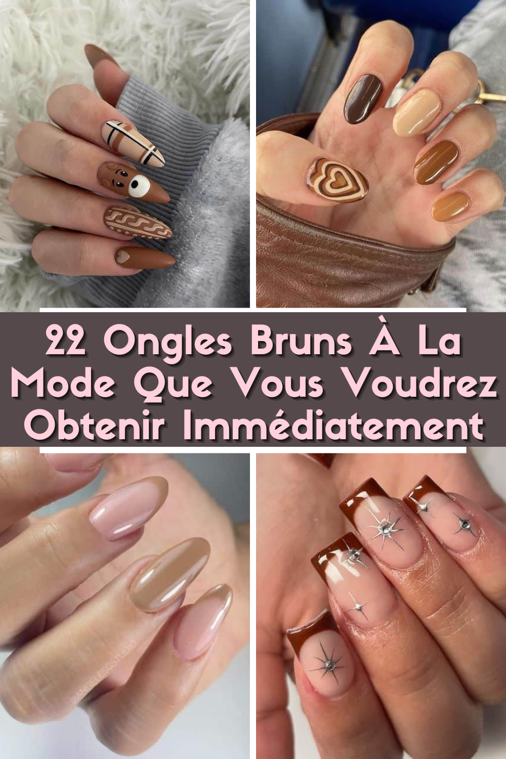 22 Ongles Bruns À La Mode Que Vous Voudrez Obtenir Immédiatement