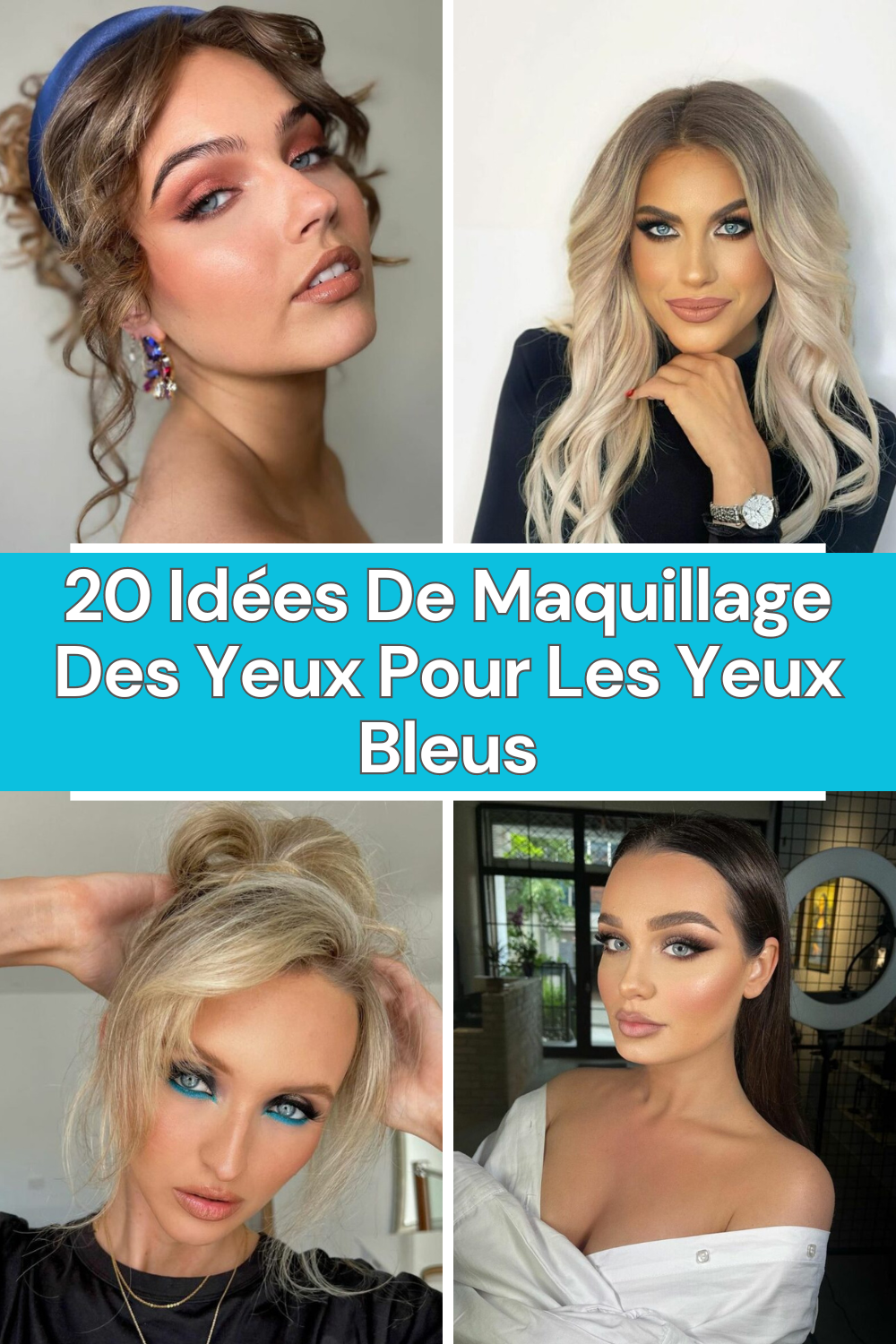 20 Idées De Maquillage Des Yeux Pour Les Yeux Bleus