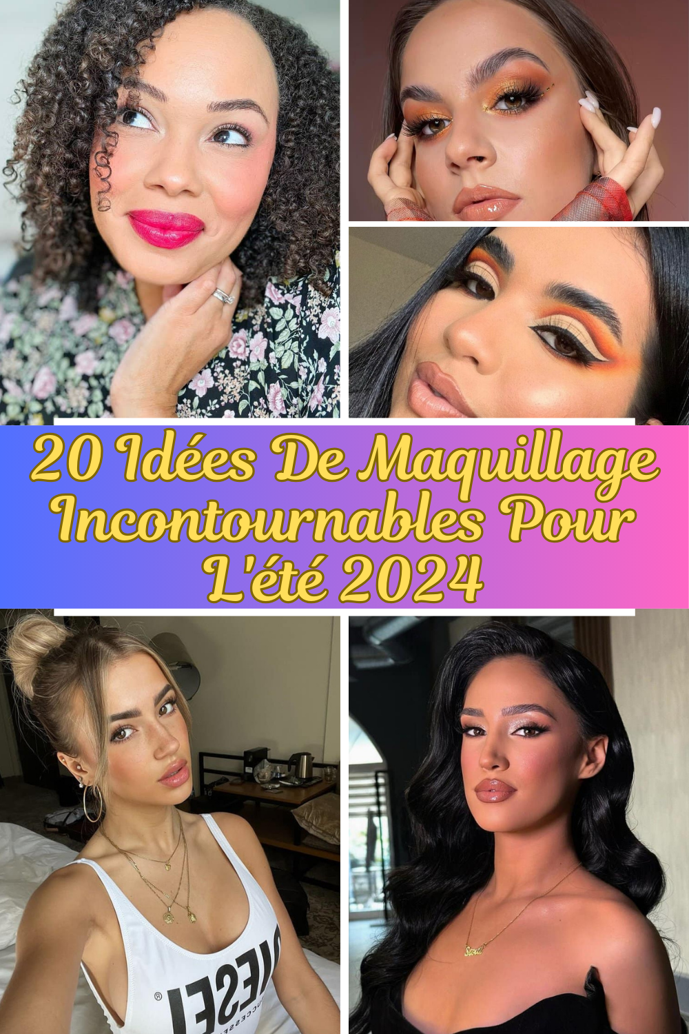 20 Idées De Maquillage Incontournables Pour L'été 2024