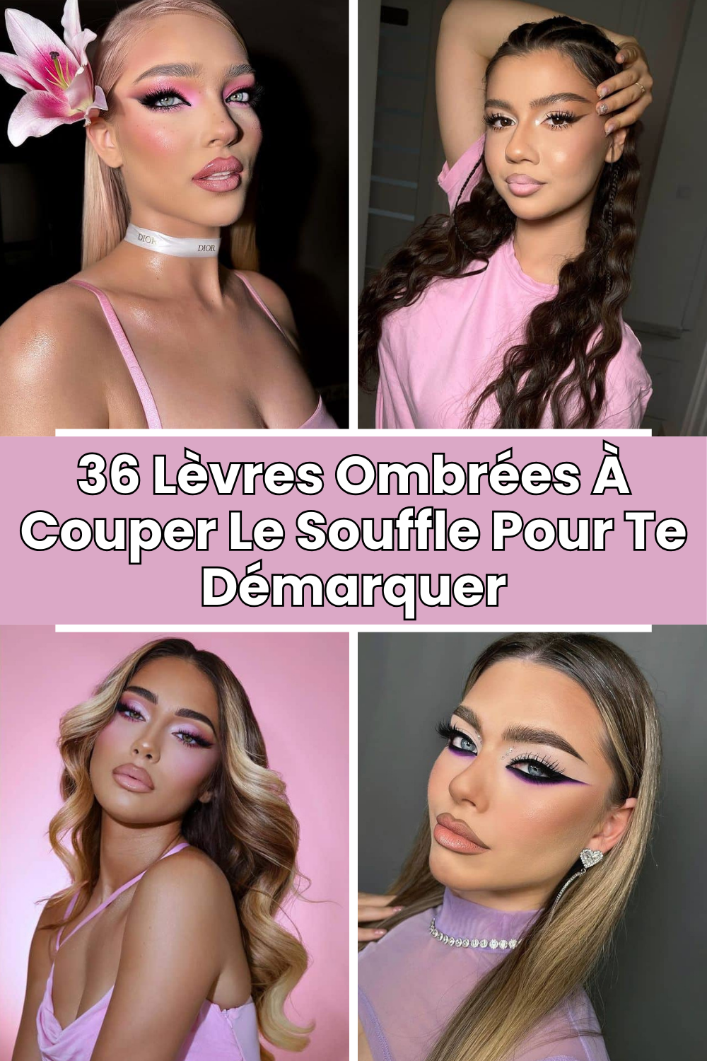 36 Lèvres Ombrées À Couper Le Souffle Pour Te Démarquer