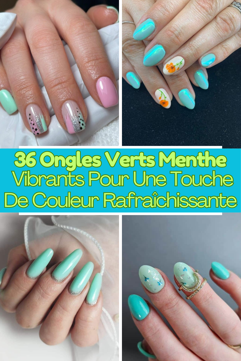 36 Ongles Verts Menthe Vibrants Pour Une Touche De Couleur Rafraîchissante