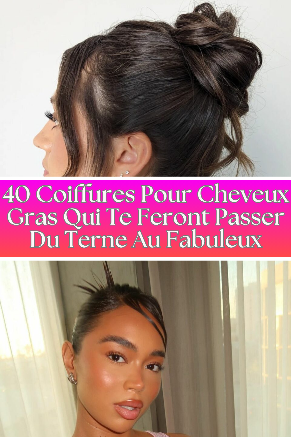 40 Coiffures Pour Cheveux Gras Qui Te Feront Passer Du Terne Au Fabuleux