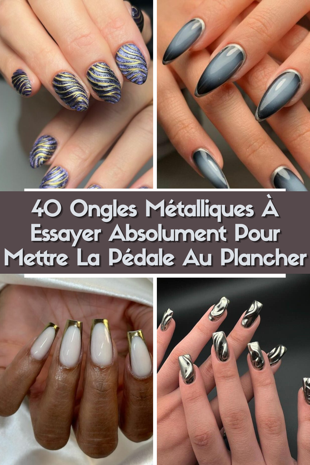 40 Ongles Métalliques À Essayer Absolument Pour Mettre La Pédale Au Plancher