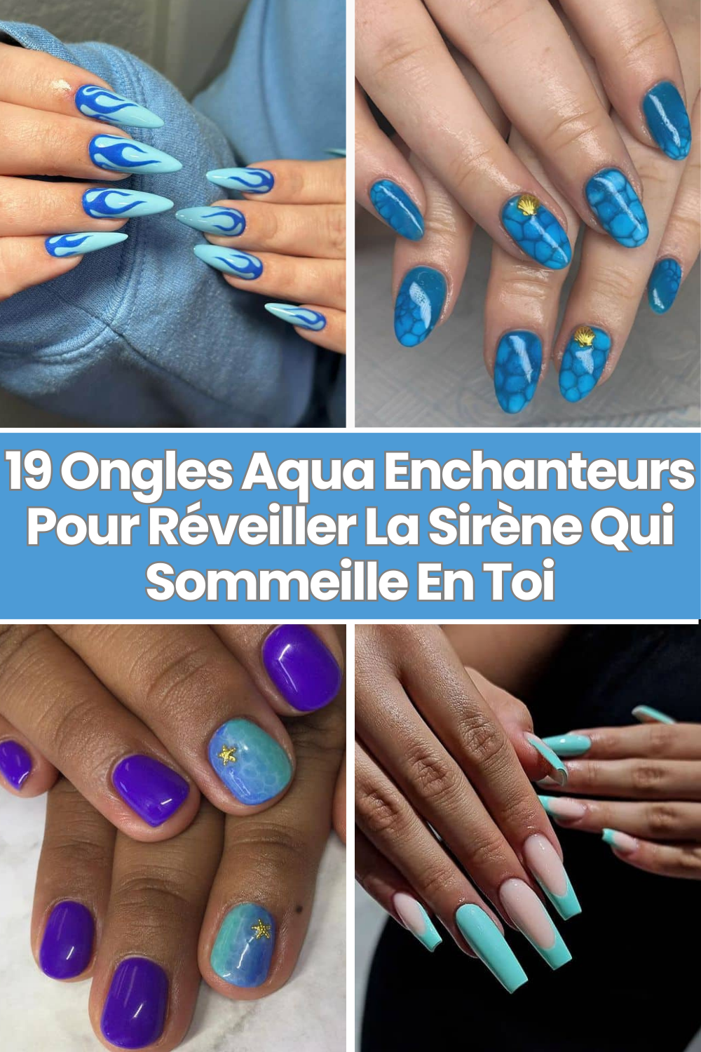 19 Ongles Aqua Enchanteurs Pour Réveiller La Sirène Qui Sommeille En Toi