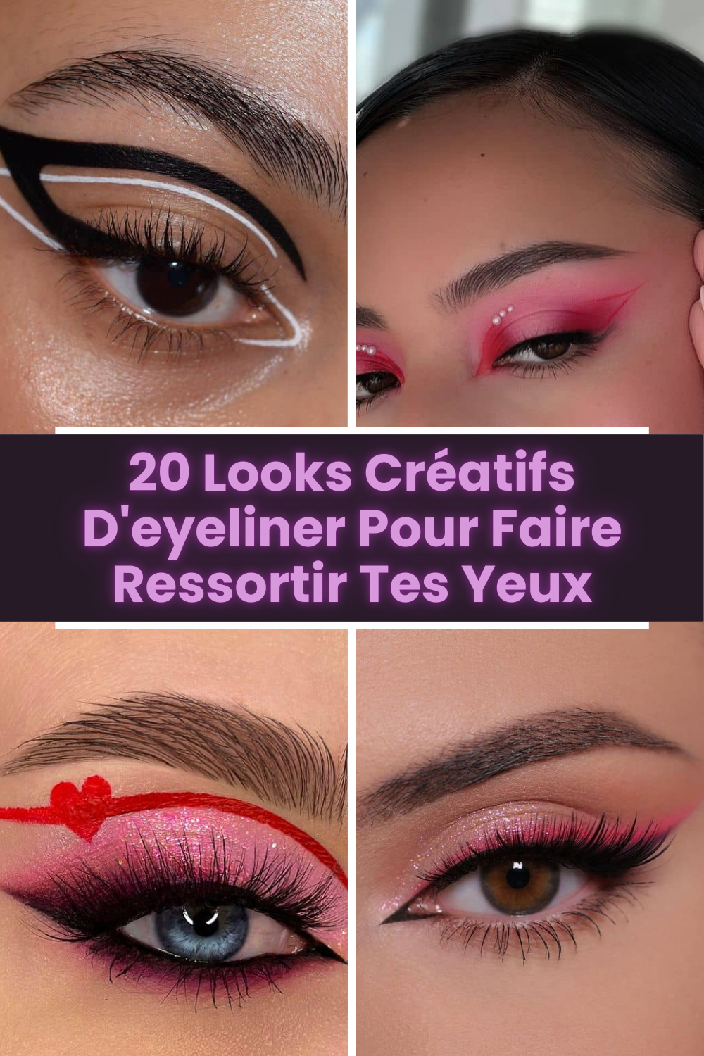 20 Looks Créatifs D'eyeliner Pour Faire Ressortir Tes Yeux