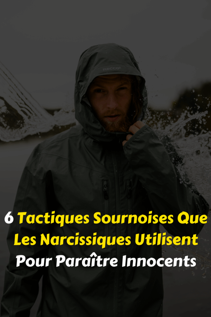 6 Tactiques Sournoises Que Les Narcissiques Utilisent Pour Paraître Innocents