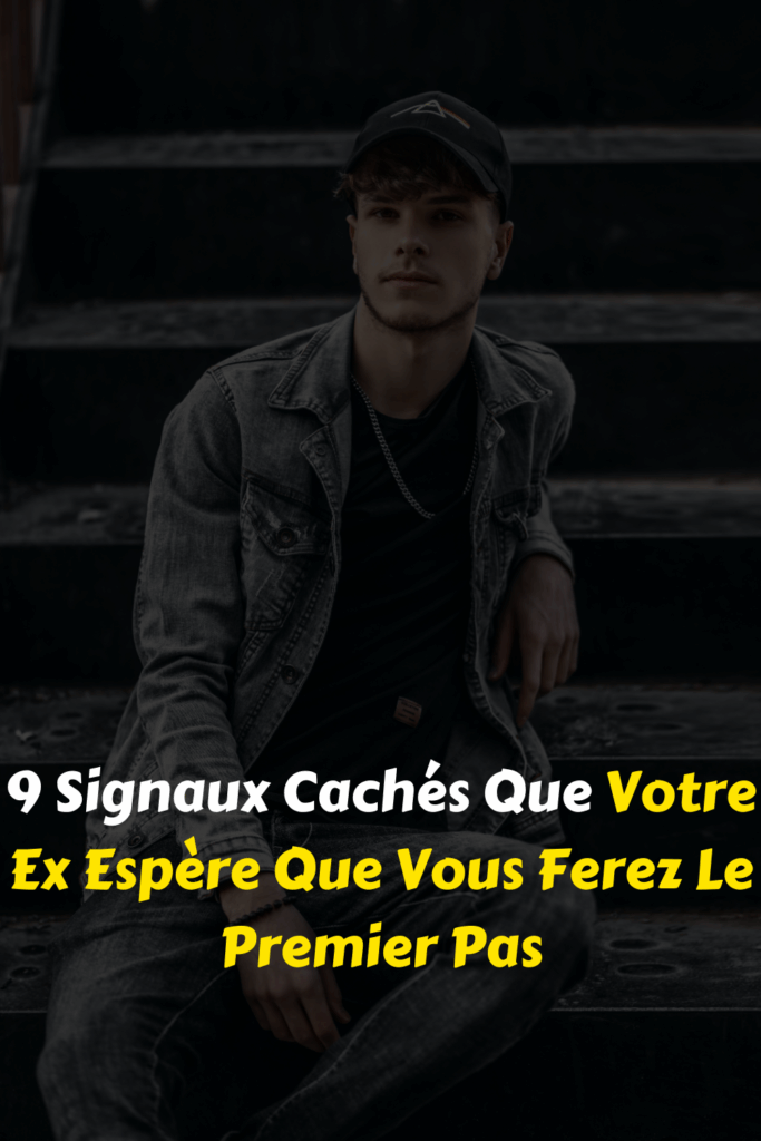 9 Signaux Cachés Que Votre Ex Espère Que Vous Ferez Le Premier Pas