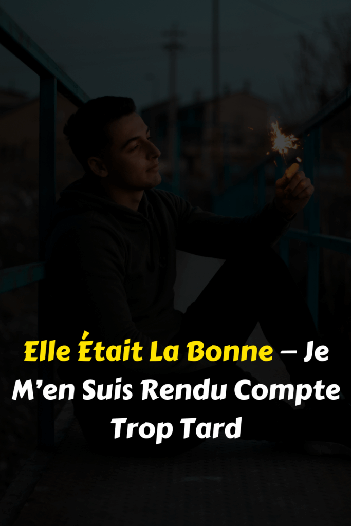 Elle Était La Bonne — Je M’en Suis Rendu Compte Trop Tard