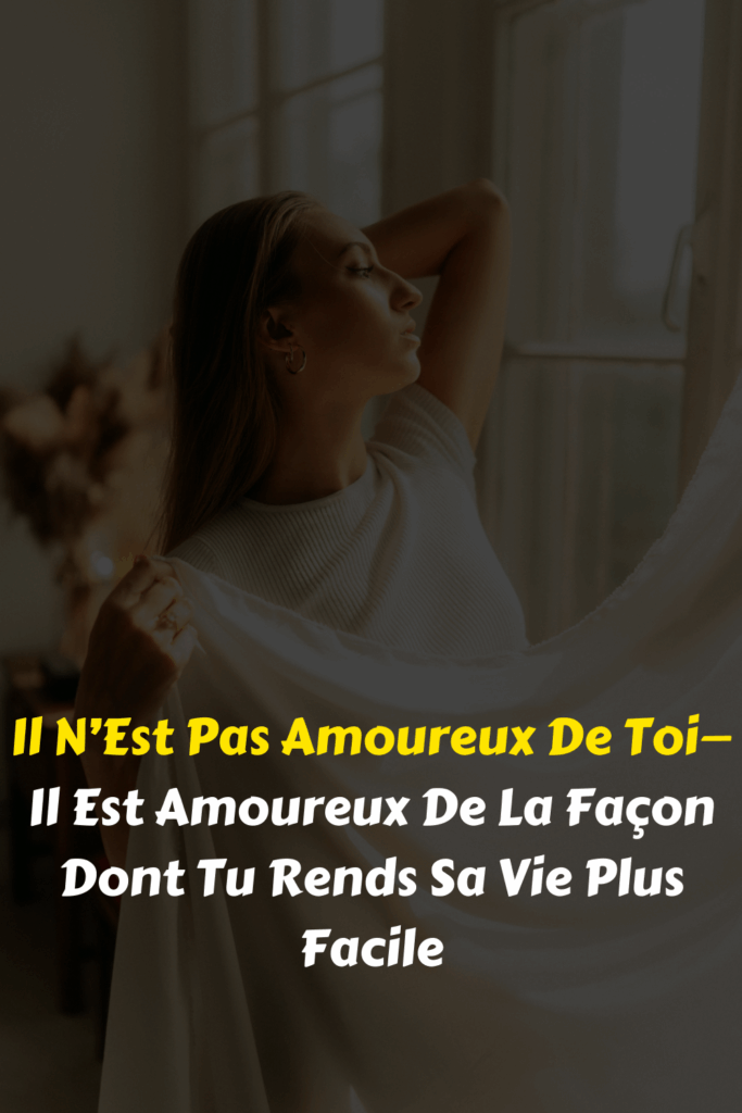 Il N’Est Pas Amoureux De Toi—Il Est Amoureux De La Façon Dont Tu Rends Sa Vie Plus Facile